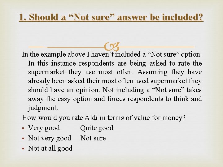 1. Should a “Not sure” answer be included? In the example above I haven’t