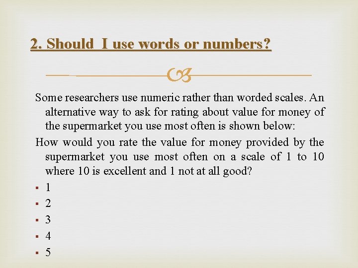 2. Should I use words or numbers? Some researchers use numeric rather than worded