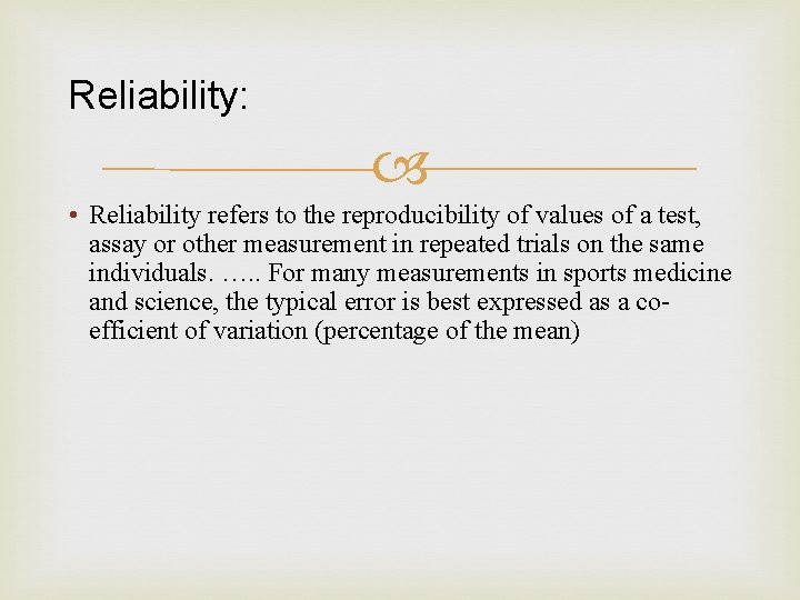 Reliability: • Reliability refers to the reproducibility of values of a test, assay or