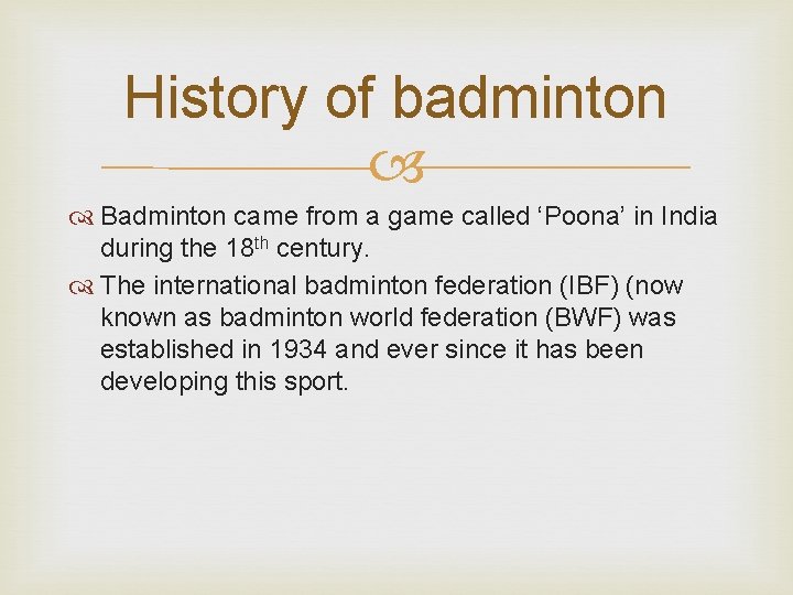 History of badminton Badminton came from a game called ‘Poona’ in India during the
