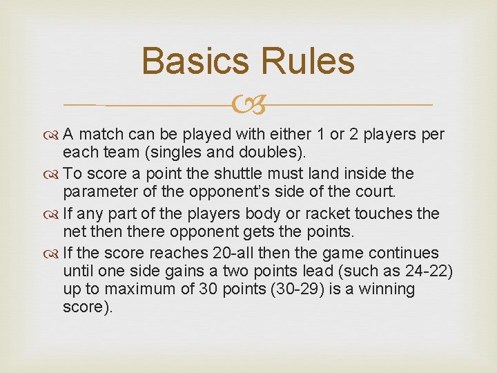 Basics Rules A match can be played with either 1 or 2 players per