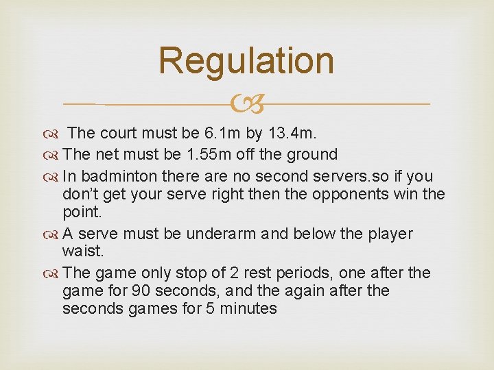 Regulation The court must be 6. 1 m by 13. 4 m. The net