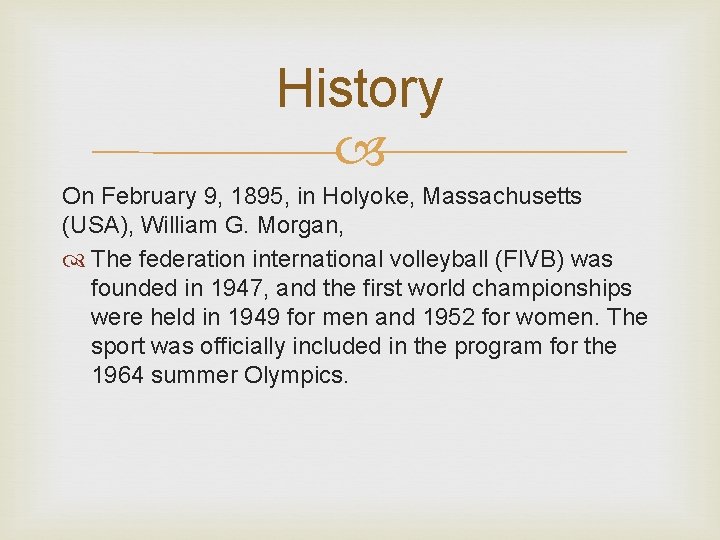 History On February 9, 1895, in Holyoke, Massachusetts (USA), William G. Morgan, The federation