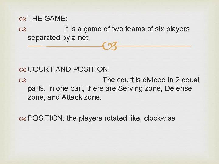  THE GAME: It is a game of two teams of six players separated