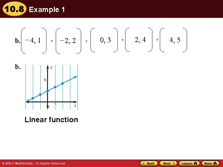 10. 8 Example 1 b. – 4, 1 , – 2, 2 b. Linear