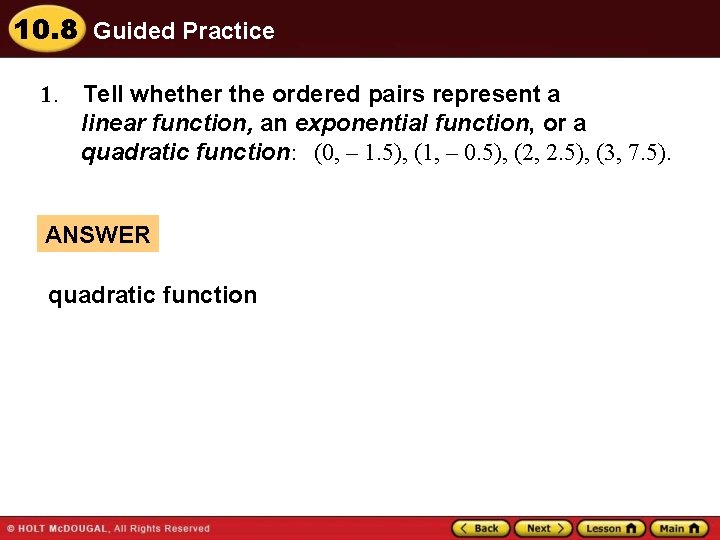 10. 8 Guided Practice 1. Tell whether the ordered pairs represent a linear function,