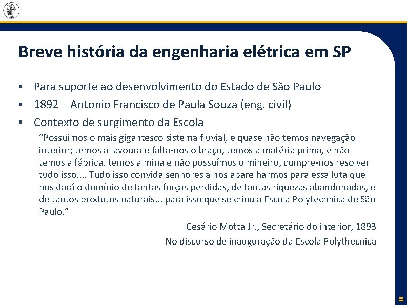 Breve história da engenharia elétrica em SP • Para suporte ao desenvolvimento do Estado Breve história da engenharia elétrica em SP • Para suporte ao desenvolvimento do Estado