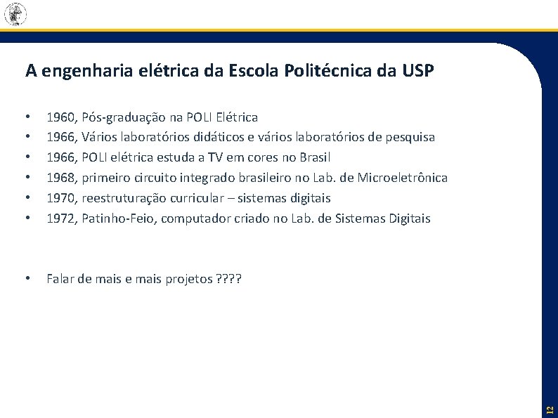 • • • 1960, Pós-graduação na POLI Elétrica 1966, Vários laboratórios didáticos e • • • 1960, Pós-graduação na POLI Elétrica 1966, Vários laboratórios didáticos e