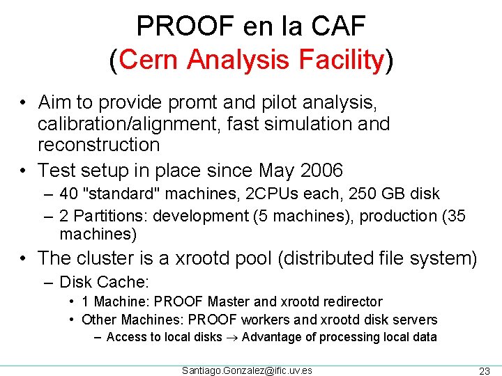 PROOF en la CAF (Cern Analysis Facility) • Aim to provide promt and pilot