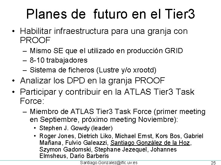 Planes de futuro en el Tier 3 • Habilitar infraestructura para una granja con
