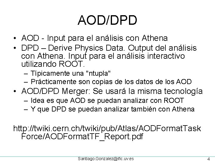 AOD/DPD • AOD - Input para el análisis con Athena • DPD – Derive