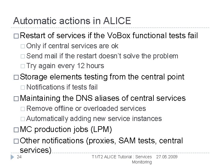 Automatic actions in ALICE � Restart of services if the Vo. Box functional tests