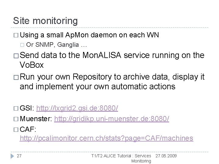 Site monitoring � Using � a small Ap. Mon daemon on each WN Or Site monitoring � Using � a small Ap. Mon daemon on each WN Or