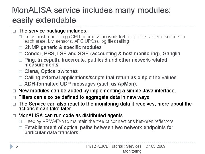 Mon. ALISA service includes many modules; easily extendable � The service package includes: � Mon. ALISA service includes many modules; easily extendable � The service package includes: �