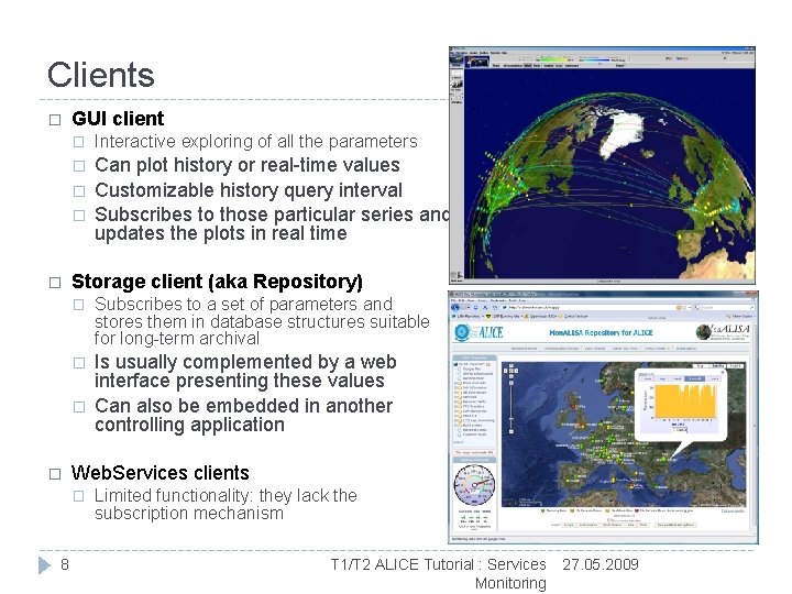 Clients � GUI client � Interactive exploring of all the parameters � Can plot