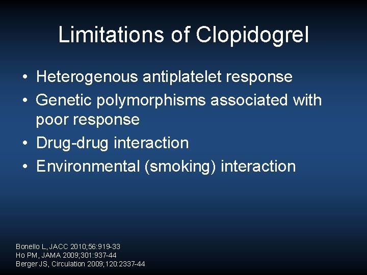 Limitations of Clopidogrel • Heterogenous antiplatelet response • Genetic polymorphisms associated with poor response