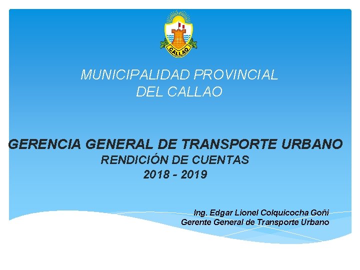 MUNICIPALIDAD PROVINCIAL DEL CALLAO GERENCIA GENERAL DE TRANSPORTE URBANO RENDICIÓN DE CUENTAS 2018 -