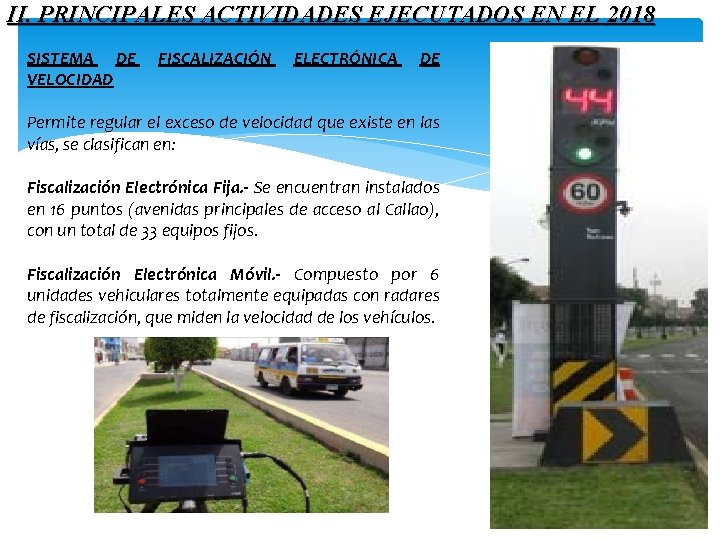 II. PRINCIPALES ACTIVIDADES EJECUTADOS EN EL 2018 SISTEMA DE VELOCIDAD FISCALIZACIÓN ELECTRÓNICA DE Permite