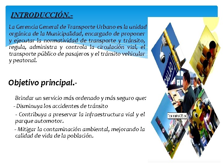 INTRODUCCIÓN. La Gerencia General de Transporte Urbano es la unidad orgánica de la Municipalidad,