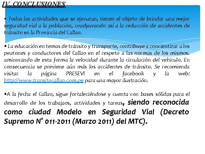 IV. CONCLUSIONES § Todas las actividades que se ejecutan, tienen el objeto de brindar