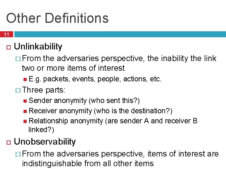 Other Definitions 11 Unlinkability � From the adversaries perspective, the inability the link two Other Definitions 11 Unlinkability � From the adversaries perspective, the inability the link two