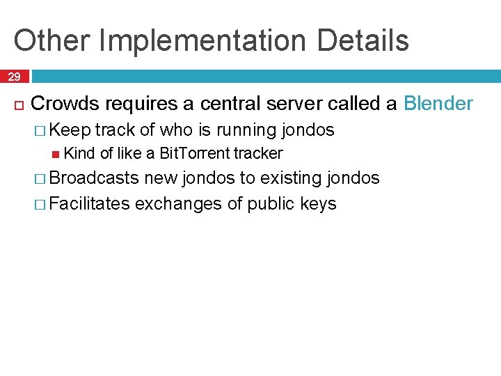 Other Implementation Details 29 Crowds requires a central server called a Blender � Keep Other Implementation Details 29 Crowds requires a central server called a Blender � Keep