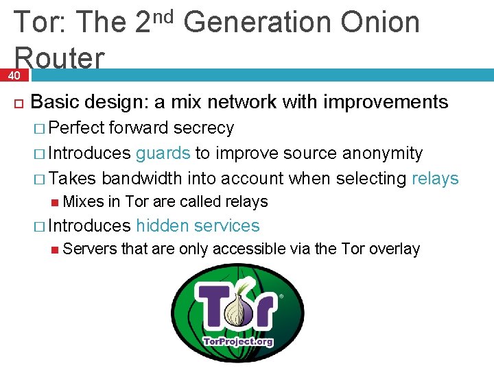 Tor: The 2 nd Generation Onion Router 40 Basic design: a mix network with Tor: The 2 nd Generation Onion Router 40 Basic design: a mix network with