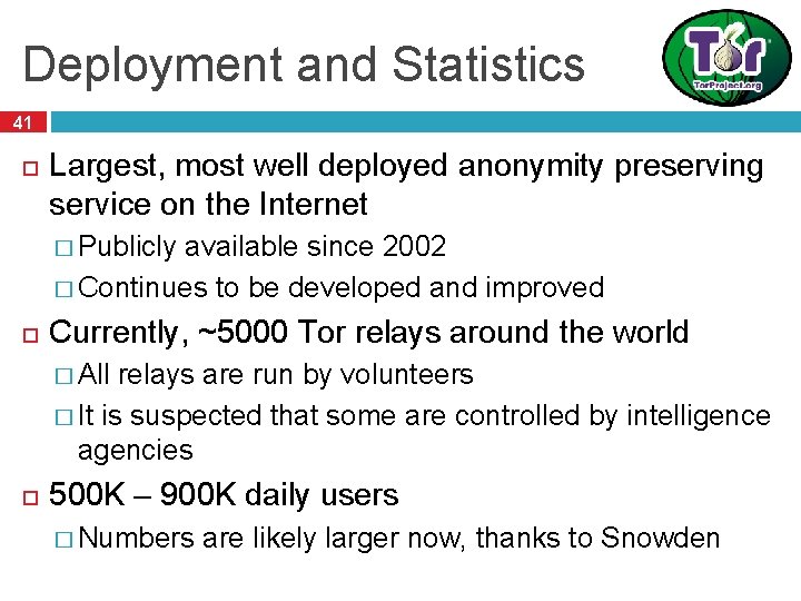 Deployment and Statistics 41 Largest, most well deployed anonymity preserving service on the Internet Deployment and Statistics 41 Largest, most well deployed anonymity preserving service on the Internet