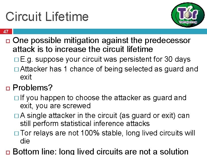 Circuit Lifetime 47 One possible mitigation against the predecessor attack is to increase the Circuit Lifetime 47 One possible mitigation against the predecessor attack is to increase the