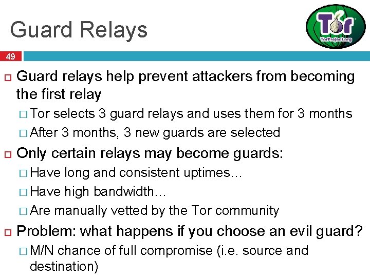 Guard Relays 49 Guard relays help prevent attackers from becoming the first relay � Guard Relays 49 Guard relays help prevent attackers from becoming the first relay �