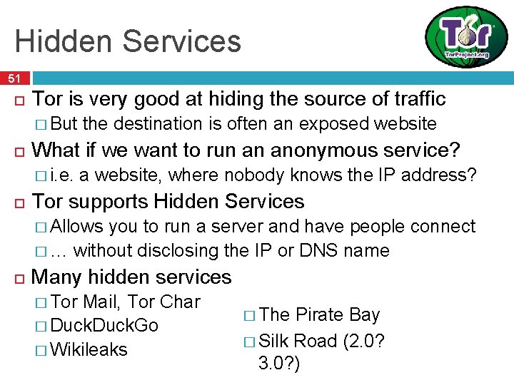 Hidden Services 51 Tor is very good at hiding the source of traffic � Hidden Services 51 Tor is very good at hiding the source of traffic �
