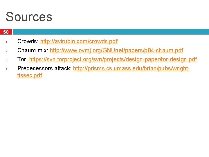 Sources 58 1. Crowds: http: //avirubin. com/crowds. pdf 2. Chaum mix: http: //www. ovmj. Sources 58 1. Crowds: http: //avirubin. com/crowds. pdf 2. Chaum mix: http: //www. ovmj.