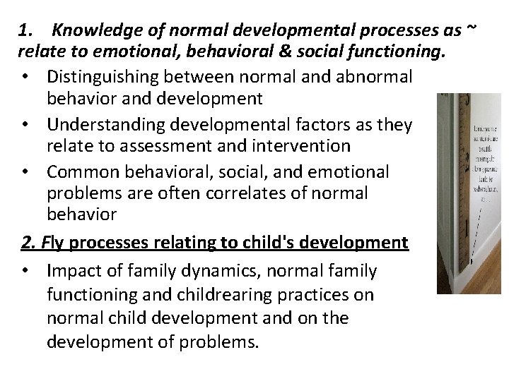 1. Knowledge of normal developmental processes as ~ relate to emotional, behavioral & social