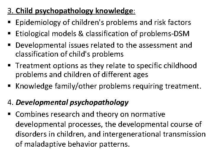 3. Child psychopathology knowledge: § Epidemiology of children's problems and risk factors § Etiological