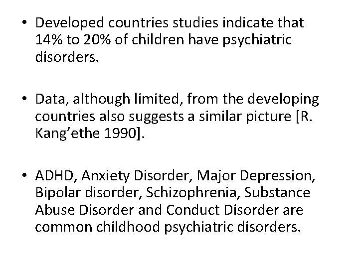  • Developed countries studies indicate that 14% to 20% of children have psychiatric