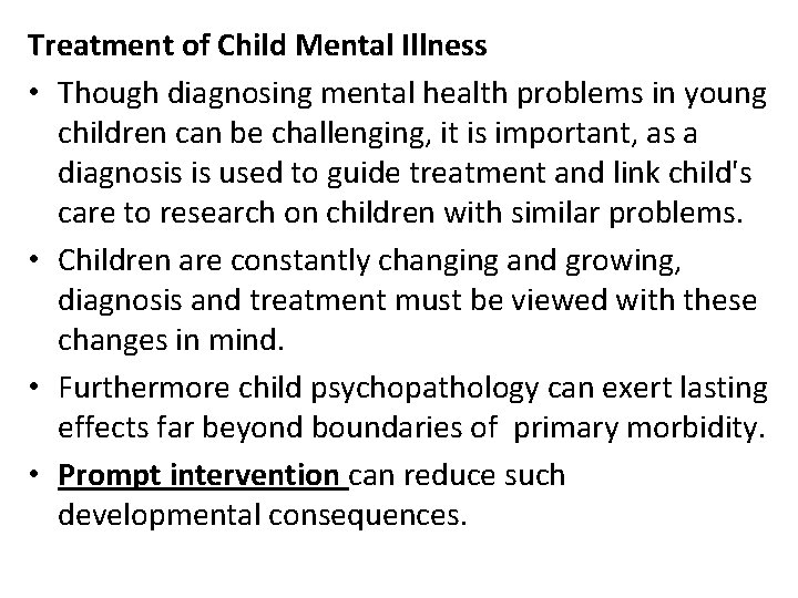 Treatment of Child Mental Illness • Though diagnosing mental health problems in young children