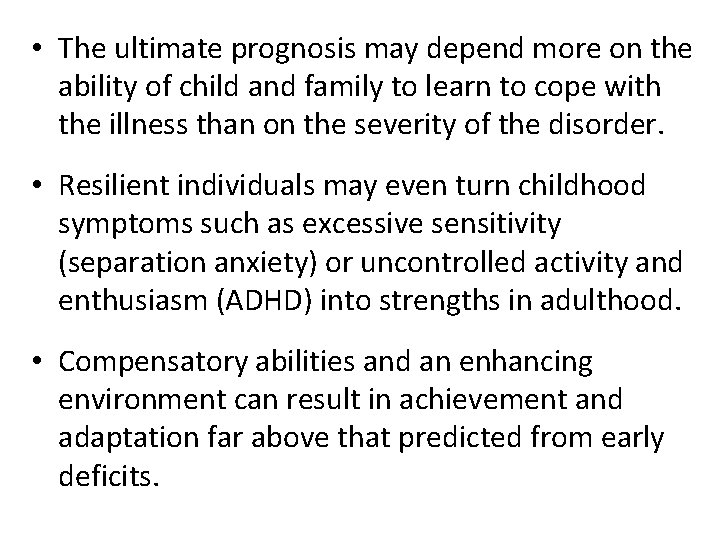  • The ultimate prognosis may depend more on the ability of child and