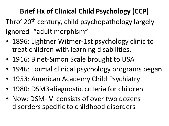 Brief Hx of Clinical Child Psychology (CCP) Thro’ 20 th century, child psychopathology largely