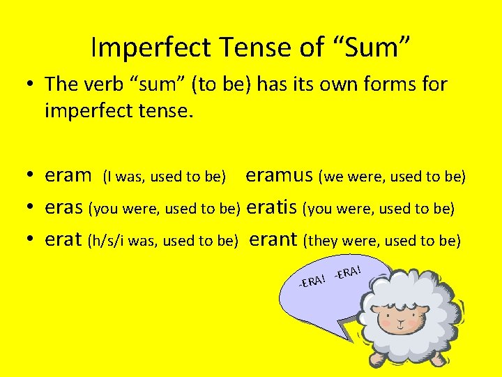 Imperfect Tense of “Sum” • The verb “sum” (to be) has its own forms