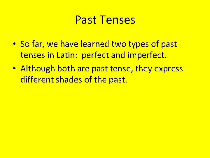 Past Tenses • So far, we have learned two types of past tenses in