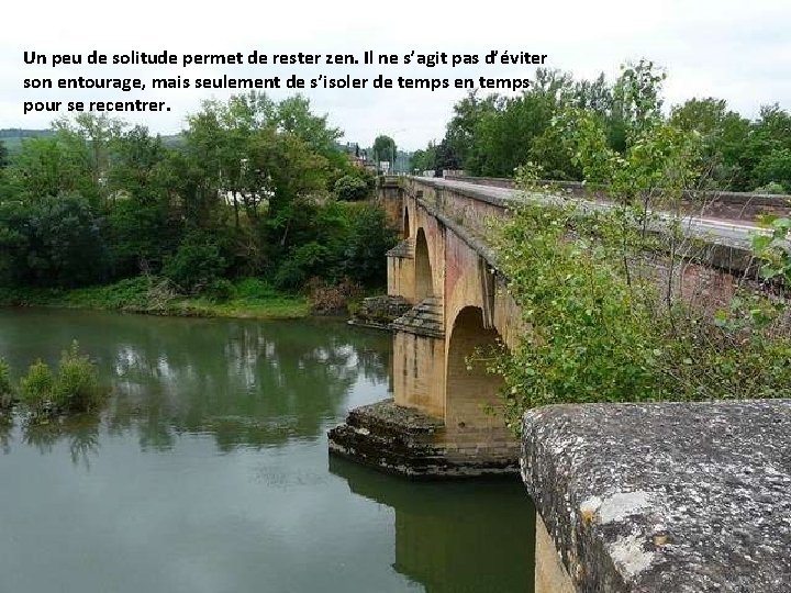 Un peu de solitude permet de rester zen. Il ne s’agit pas d’éviter son