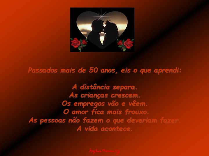 Passados mais de 50 anos, eis o que aprendi: A distância separa. As crianças