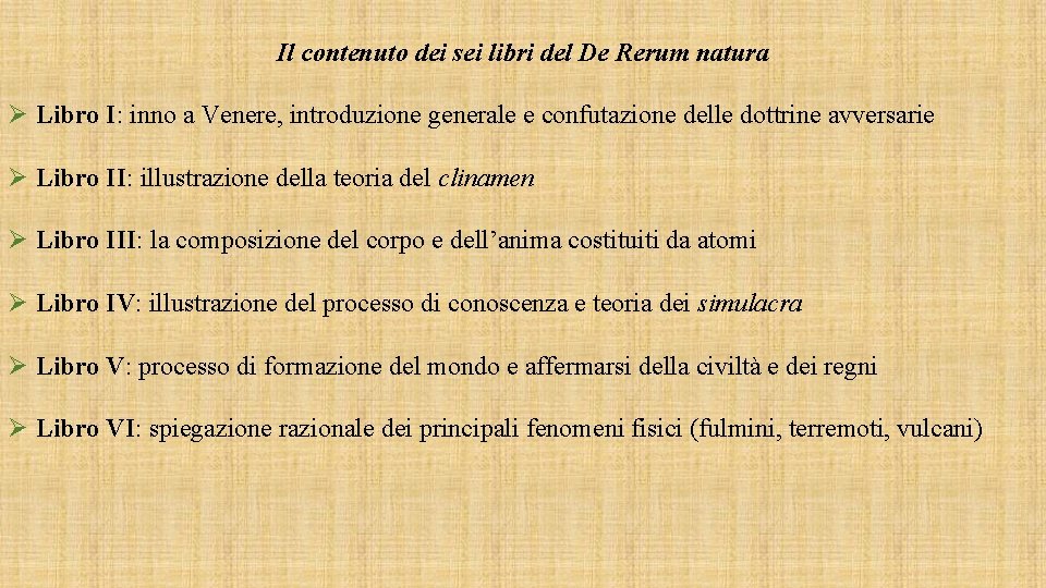 Il contenuto dei sei libri del De Rerum natura Ø Libro I: inno a