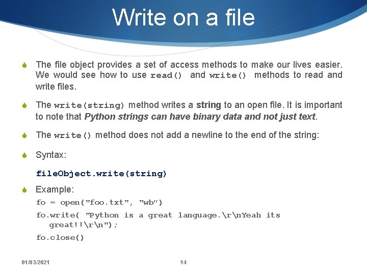 Write on a file S The file object provides a set of access methods