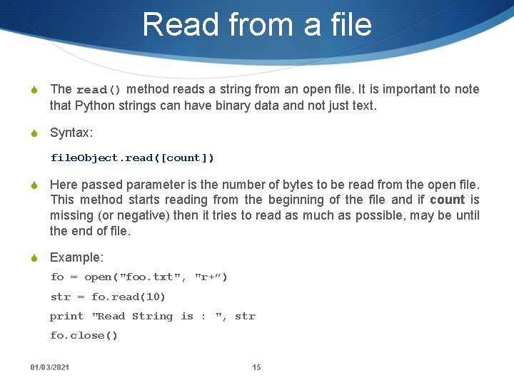 Read from a file S The read() method reads a string from an open