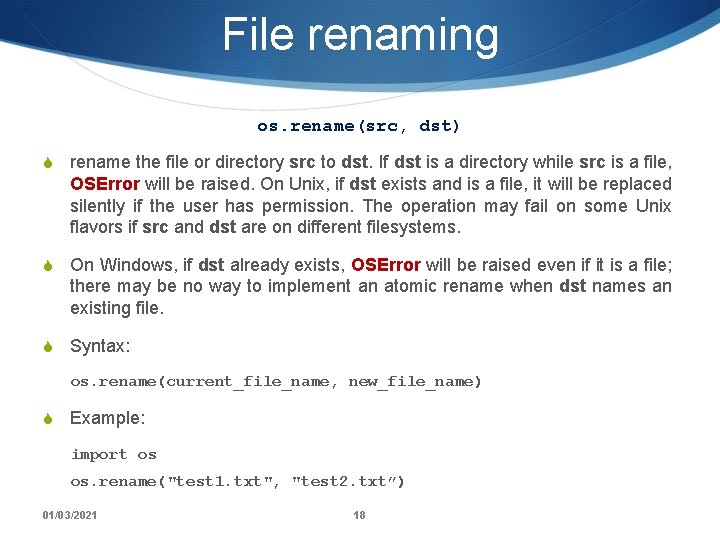 File renaming os. rename(src, dst) S rename the file or directory src to dst.