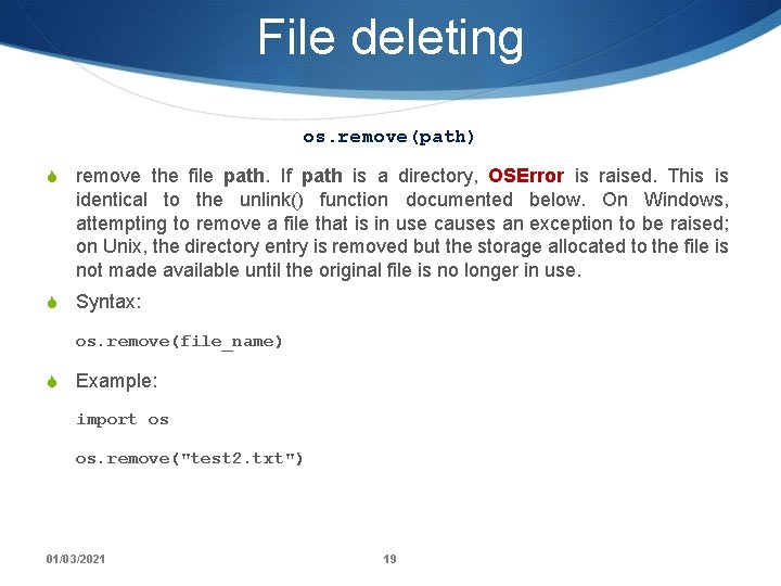 File deleting os. remove(path) S remove the file path. If path is a directory,