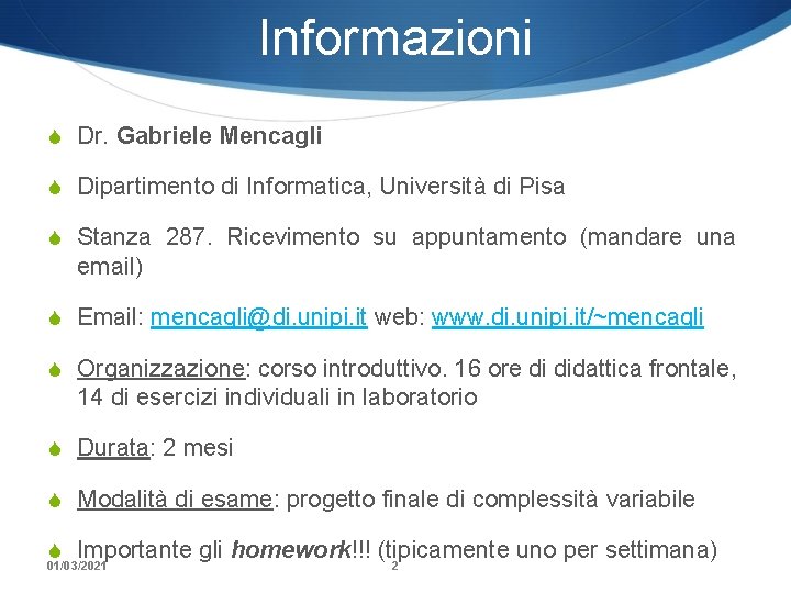 Informazioni S Dr. Gabriele Mencagli S Dipartimento di Informatica, Università di Pisa S Stanza