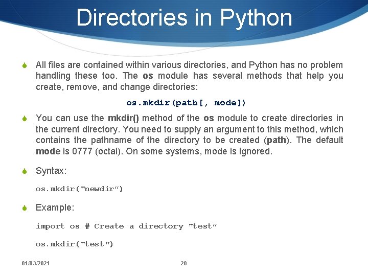 Directories in Python S All files are contained within various directories, and Python has