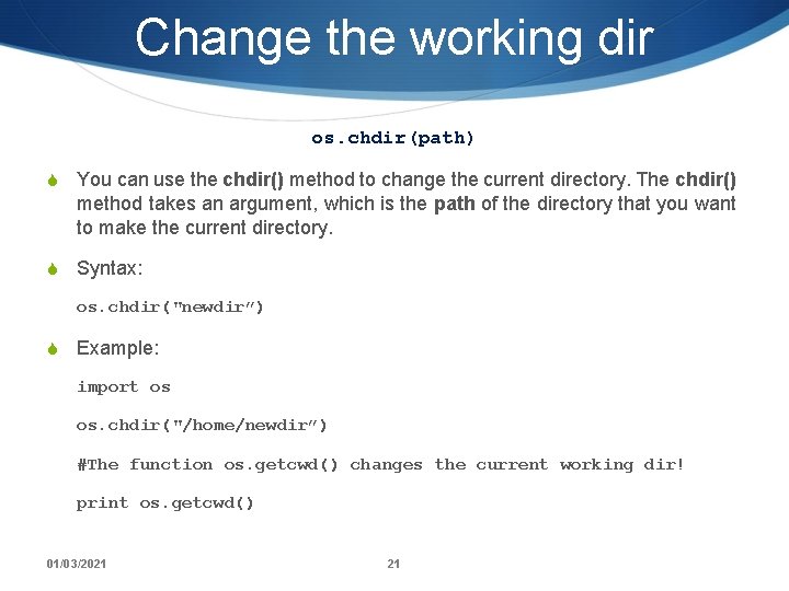 Change the working dir os. chdir(path) S You can use the chdir() method to